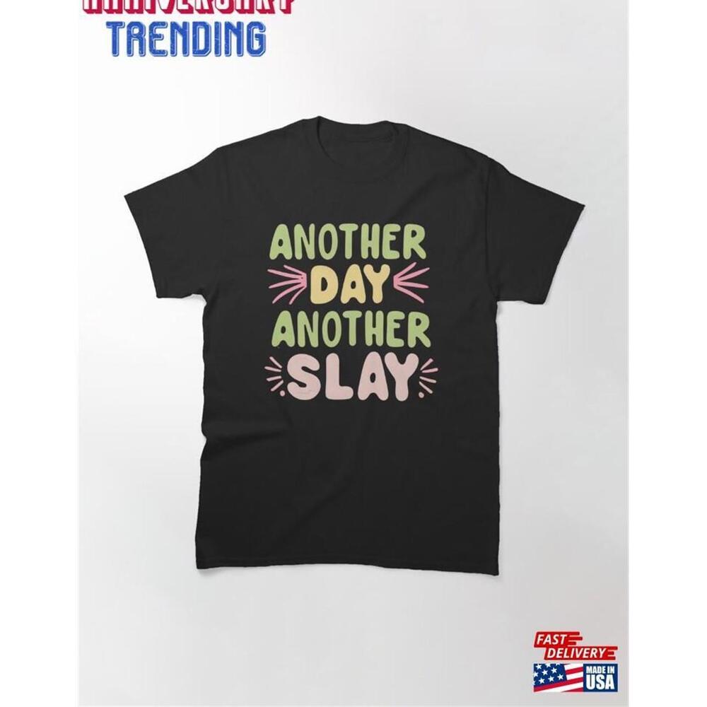 Another Day Slay Classic Tshirt